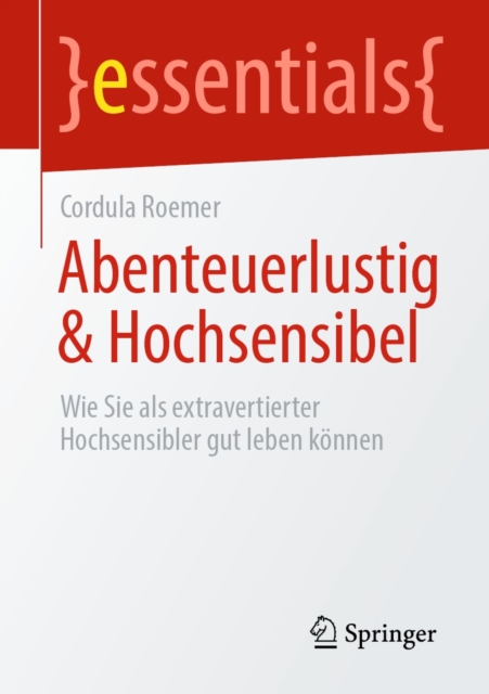 Abenteuerlustig & Hochsensibel : Wie Sie als extravertierter Hochsensibler gut leben konnen, EPUB eBook