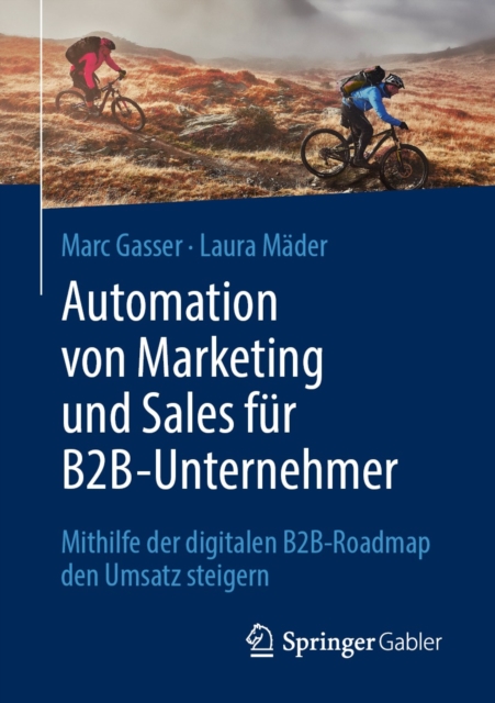 Automation von Marketing und Sales fur B2B-Unternehmer : Mithilfe der digitalen B2B-Roadmap den Umsatz steigern, EPUB eBook