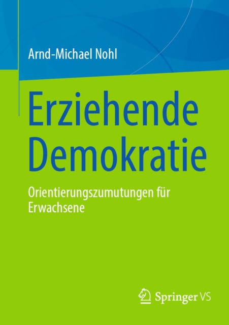 Erziehende Demokratie : Orientierungszumutungen fur Erwachsene, EPUB eBook