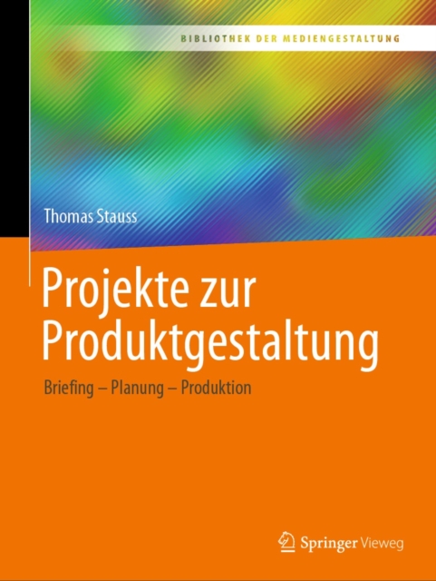 Projekte zur Produktgestaltung : Briefing - Planung - Produktion, PDF eBook