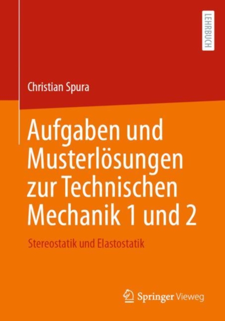 Aufgaben und Musterlosungen zur Technischen Mechanik 1 und 2 : Stereostatik und Elastostatik, PDF eBook