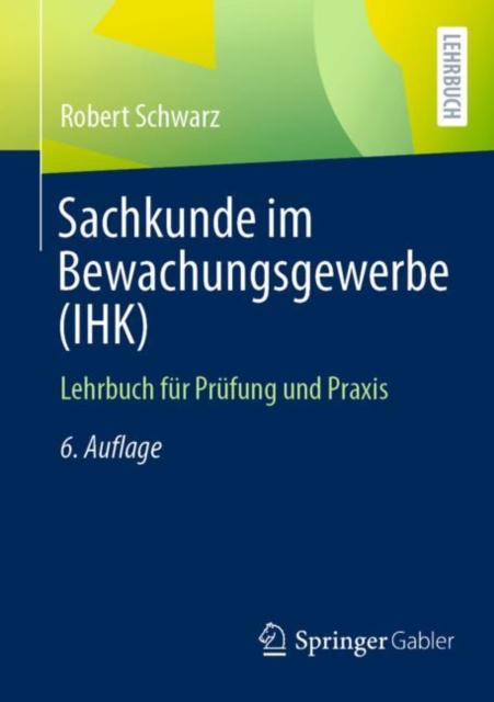Sachkunde im Bewachungsgewerbe (IHK) : Lehrbuch fur Prufung und Praxis, EPUB eBook