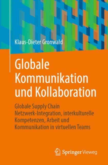 Globale Kommunikation und Kollaboration : Globale Supply Chain Netzwerk-Integration, interkulturelle Kompetenzen, Arbeit und Kommunikation in virtuellen Teams, EPUB eBook