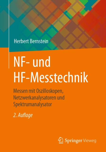 NF- und HF-Messtechnik : Messen mit Oszilloskopen, Netzwerkanalysatoren und Spektrumanalysator, EPUB eBook
