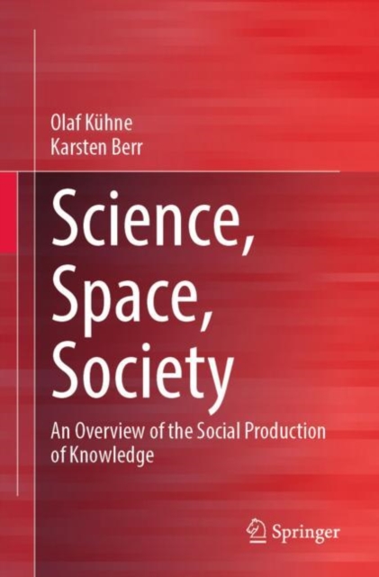 Science, Space, Society : An Overview of the Social Production of Knowledge, EPUB eBook