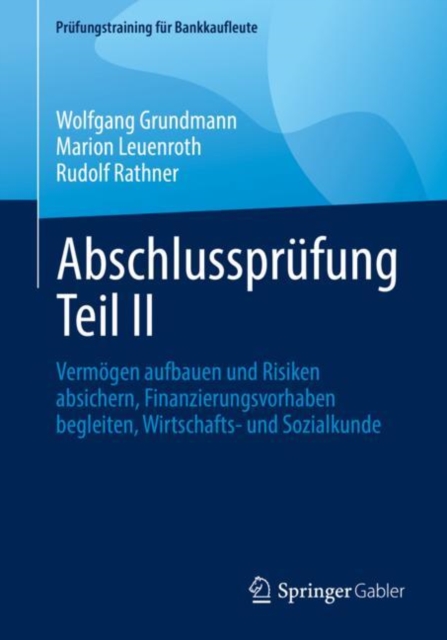 Abschlussprufung Teil II : Vermogen aufbauen und Risiken absichern, Finanzierungsvorhaben begleiten, Wirtschafts- und Sozialkunde, PDF eBook