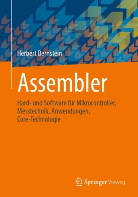 Assembler : Hard- und Software fur Mikrocontroller, Messtechnik, Anwendungen, Core-Technologie, EPUB eBook