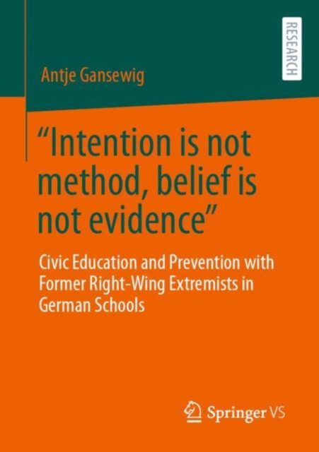 "Intention is not method, belief is not evidence" : Civic Education and Prevention with Former Right-Wing Extremists in German Schools, EPUB eBook