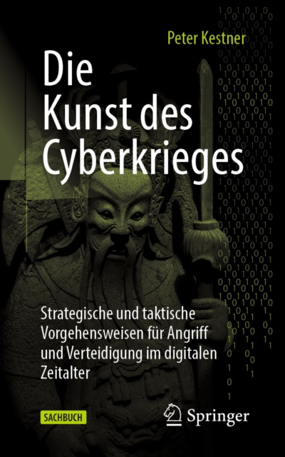Die Kunst des Cyberkrieges : Strategische und taktische Vorgehensweisen fur Angriff und Verteidigung im digitalen Zeitalter, EPUB eBook