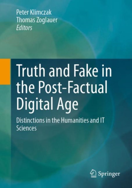 Truth and Fake in the Post-Factual Digital Age : Distinctions in the Humanities and IT Sciences, EPUB eBook