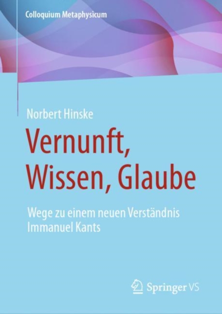 Vernunft, Wissen, Glaube : Wege zu einem neuen Verstandnis Immanuel Kants, PDF eBook