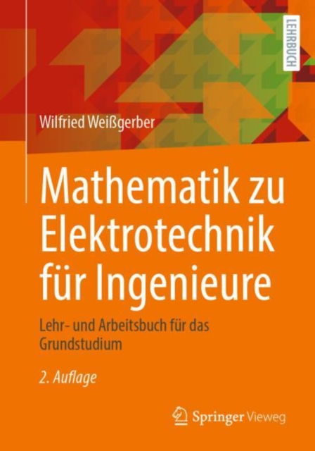 Mathematik zu Elektrotechnik fur Ingenieure : Lehr- und Arbeitsbuch fur das Grundstudium, PDF eBook