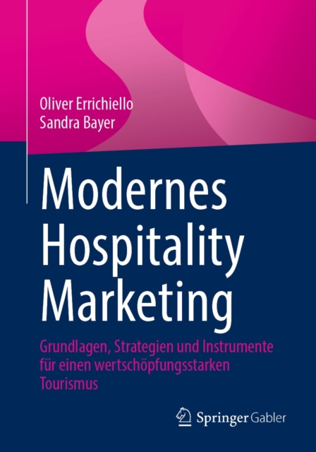 Modernes Hospitality Marketing : Grundlagen, Strategien und Instrumente fur einen wertschopfungsstarken Tourismus, EPUB eBook