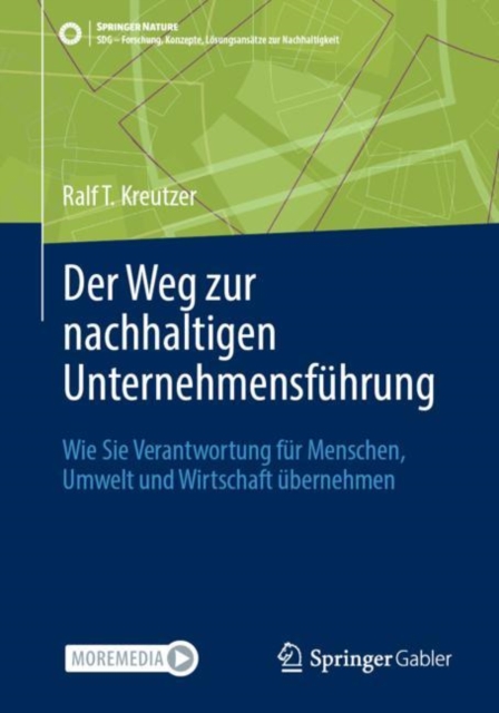 Der Weg zur nachhaltigen Unternehmensfuhrung : Wie Sie Verantwortung fur Menschen, Umwelt und Wirtschaft ubernehmen, EPUB eBook