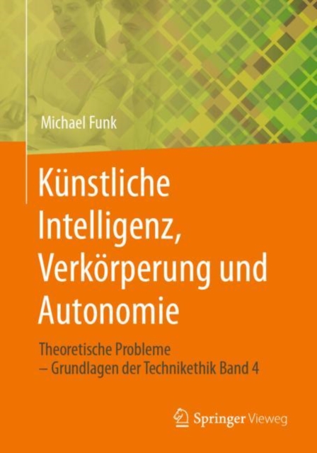 Kunstliche Intelligenz, Verkorperung und Autonomie : Theoretische Probleme - Grundlagen der Technikethik Band 4, EPUB eBook