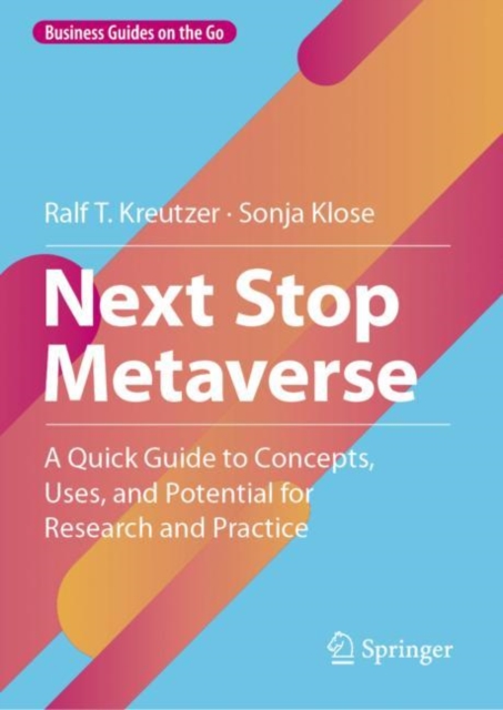Next Stop Metaverse : A Quick Guide to Concepts, Uses, and Potential for Research and Practice, EPUB eBook