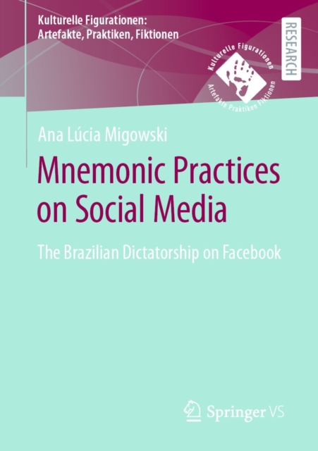 Mnemonic Practices on Social Media : The Brazilian Dictatorship on Facebook, EPUB eBook