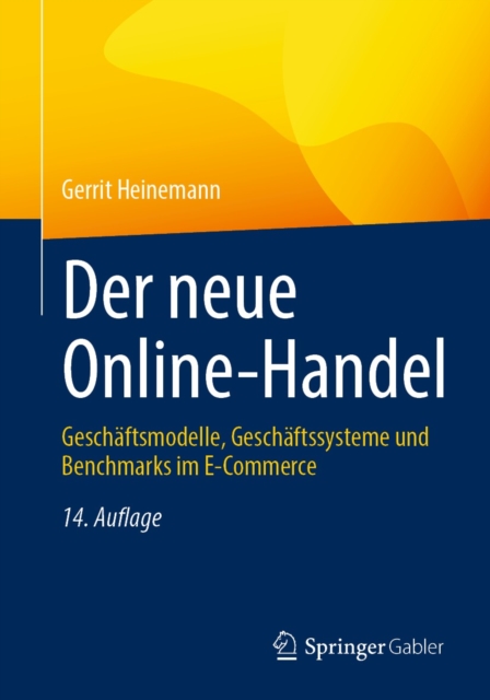 Der neue Online-Handel : Geschaftsmodelle, Geschaftssysteme und Benchmarks im E-Commerce, EPUB eBook