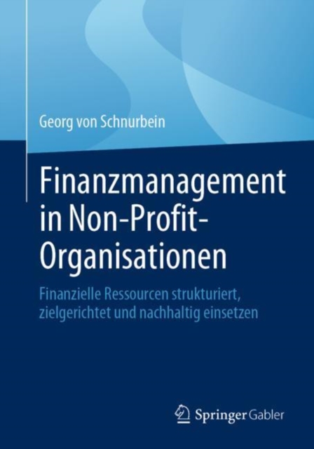 Finanzmanagement in Non-Profit-Organisationen : Finanzielle Ressourcen strukturiert, zielgerichtet und nachhaltig einsetzen, EPUB eBook