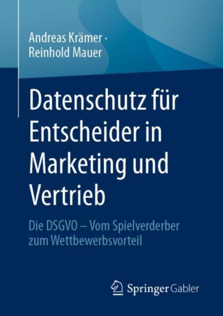 Datenschutz fur Entscheider in Marketing und Vertrieb : Die DSGVO - Vom Spielverderber zum Wettbewerbsvorteil, EPUB eBook