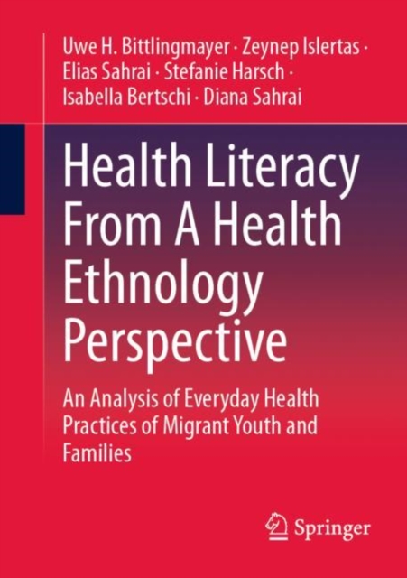Health Literacy From A Health Ethnology Perspective : An Analysis of Everyday Health Practices of Migrant Youth and Families, EPUB eBook