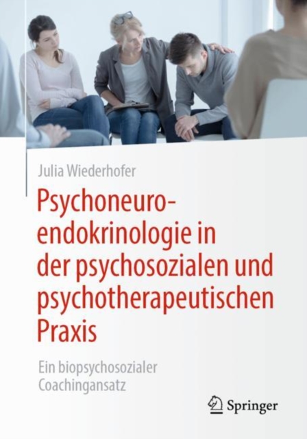 Psychoneuroendokrinologie in der psychosozialen und psychotherapeutischen Praxis : Ein biopsychosozialer Coachingansatz, EPUB eBook