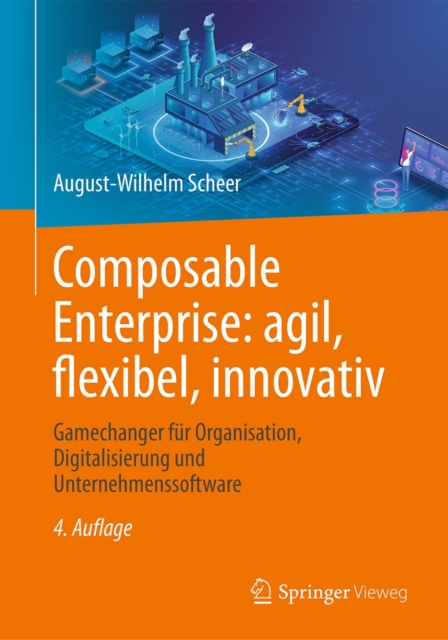Composable Enterprise: agil, flexibel, innovativ : Gamechanger fur Organisation, Digitalisierung und Unternehmenssoftware, EPUB eBook