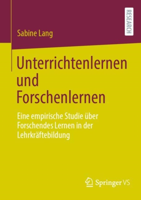 Unterrichtenlernen und Forschenlernen : Eine empirische Studie uber Forschendes Lernen in der Lehrkraftebildung, EPUB eBook