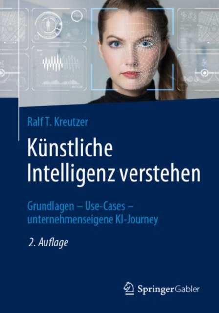 Kunstliche Intelligenz verstehen : Grundlagen - Use-Cases - unternehmenseigene KI-Journey, EPUB eBook