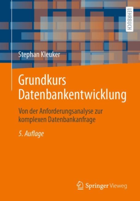 Grundkurs Datenbankentwicklung : Von der Anforderungsanalyse zur komplexen Datenbankanfrage, EPUB eBook