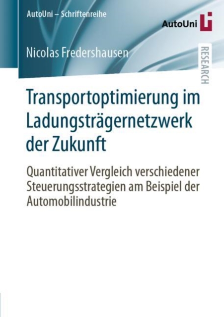 Transportoptimierung im Ladungstragernetzwerk der Zukunft : Quantitativer Vergleich verschiedener Steuerungsstrategien am Beispiel der Automobilindustrie, EPUB eBook