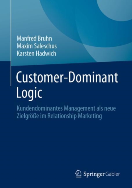 Customer-Dominant Logic : Kundendominantes Management als neue Zielgroe im Relationship Marketing, EPUB eBook