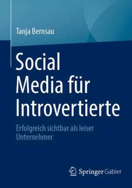 Social Media fur Introvertierte : Erfolgreich sichtbar als leiser Unternehmer, EPUB eBook
