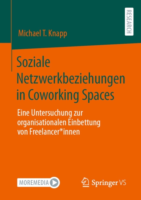 Soziale Netzwerkbeziehungen in Coworking Spaces : Eine Untersuchung zur organisationalen Einbettung von Freelancer*innen, EPUB eBook