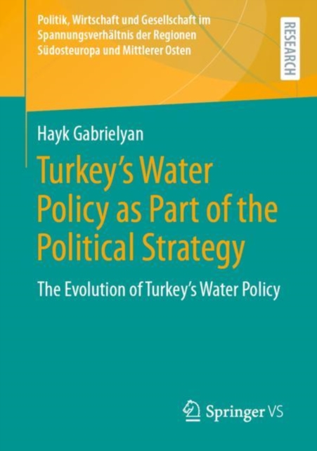 Turkey's Water Policy as Part of the Political Strategy : The Evolution of Turkey's Water Policy, EPUB eBook