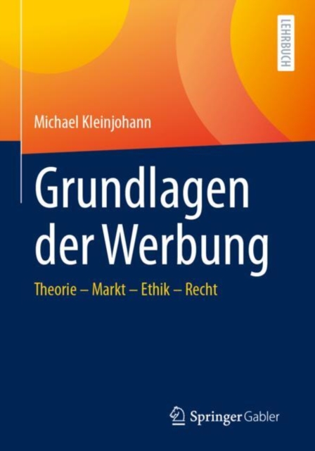 Grundlagen der Werbung : Theorie - Markt - Ethik - Recht, EPUB eBook