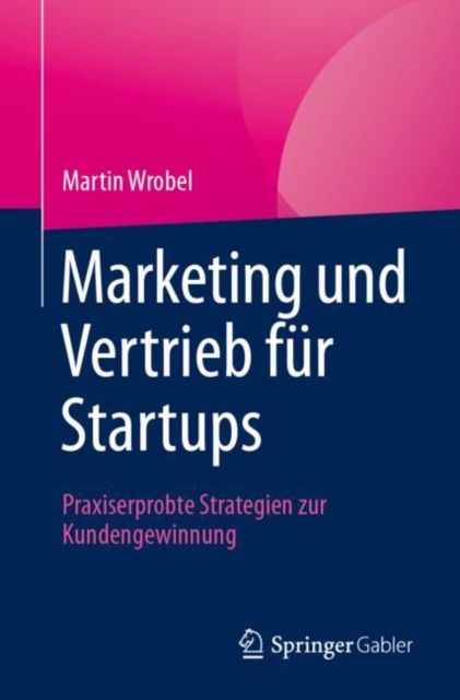 Marketing und Vertrieb fur Startups : Praxiserprobte Strategien zur Kundengewinnung, EPUB eBook