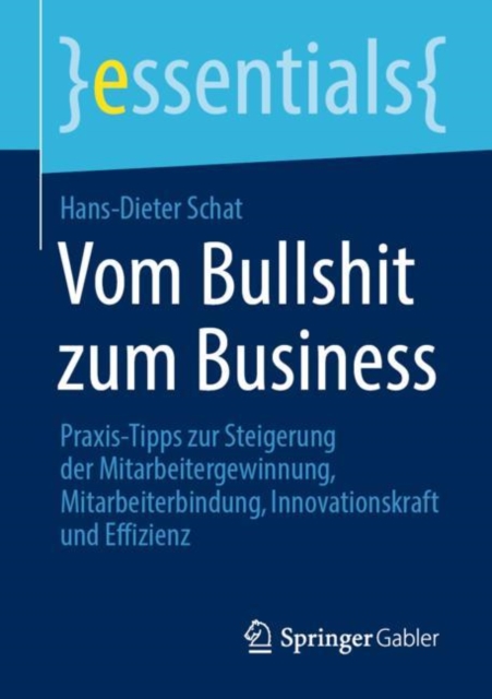 Vom Bullshit zum Business : Praxis-Tipps zur Steigerung der Mitarbeitergewinnung, Mitarbeiterbindung, Innovationskraft und Effizienz, EPUB eBook