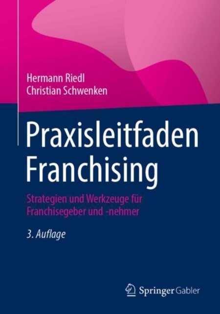 Praxisleitfaden Franchising : Strategien und Werkzeuge fur Franchisegeber und -nehmer, EPUB eBook
