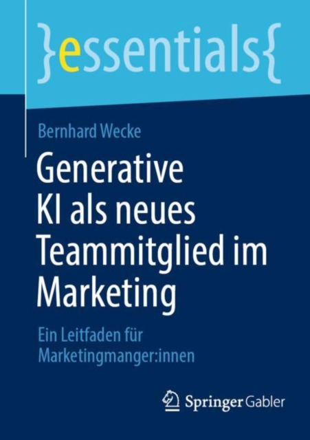 Generative KI als neues Teammitglied im Marketing : Ein Leitfaden fur Marketingmanger:innen, EPUB eBook