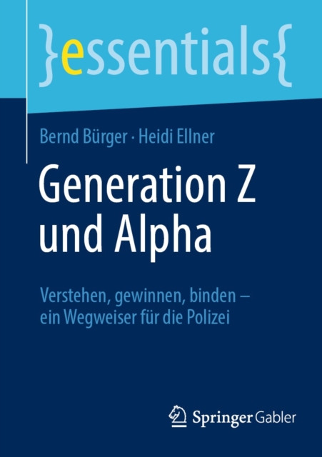 Generation Z und Alpha : Verstehen, gewinnen, binden - ein Wegweiser fur die Polizei, EPUB eBook