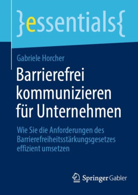 Barrierefrei kommunizieren fur Unternehmen : Wie Sie die Anforderungen des Barrierefreiheitsstarkungsgesetzes effizient umsetzen, EPUB eBook