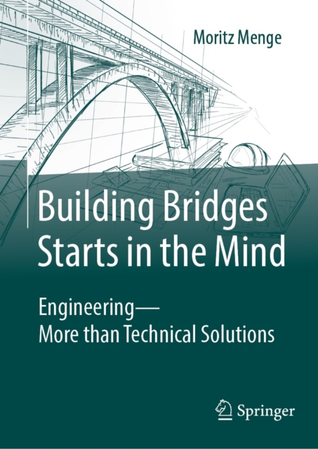 Building Bridges Starts in the Mind : Engineering - More than Technical Solutions, EPUB eBook