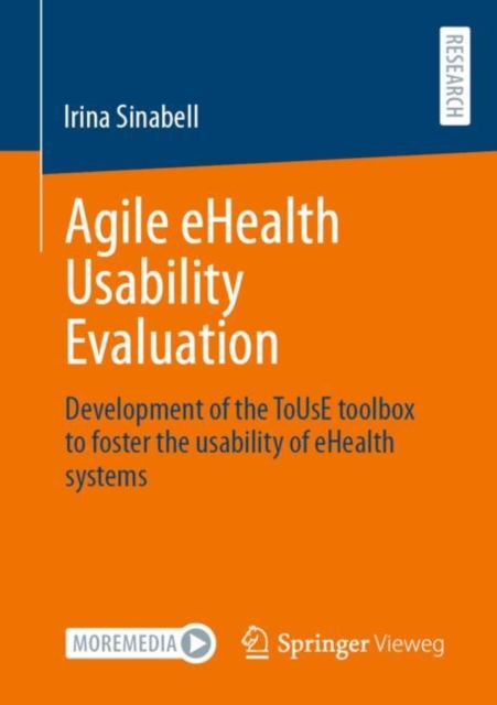 Agile eHealth Usability Evaluation : Development of the ToUsE toolbox to foster the usability of eHealth systems, EPUB eBook