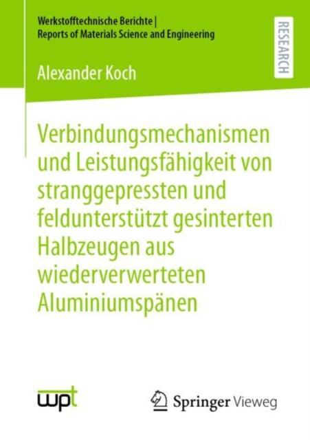 Verbindungsmechanismen und Leistungsfahigkeit von stranggepressten und feldunterstutzt gesinterten Halbzeugen aus wiederverwerteten Aluminiumspanen, EPUB eBook