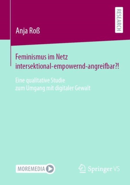 Feminismus im Netz intersektional-empowernd-angreifbar?! : Eine qualitative Studie zum Umgang mit digitaler Gewalt, EPUB eBook
