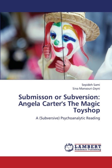 Submisson or Subversion : Angela Carter's the Magic Toyshop, Paperback / softback Book
