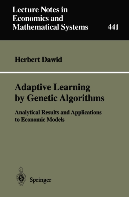 Adaptive Learning by Genetic Algorithms : Analytical Results and Applications to Economical Models, PDF eBook
