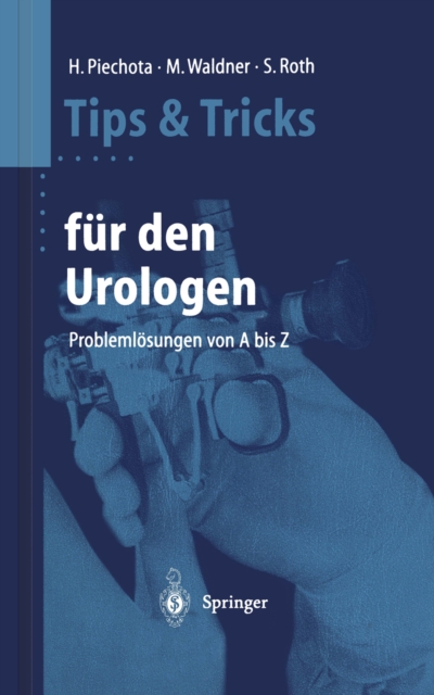 Tips und Tricks fur den Urologen : Problemlosungen von A bis Z, PDF eBook