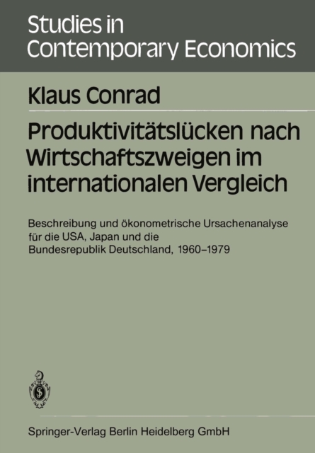 Produktivitatslucken nach Wirtschaftszweigen im internationalen Vergleich : Beschreibung und okonometrische Ursachenanalyse fur die USA, Japan und die Bundesrepublik Deutschland, 1960-1979, PDF eBook